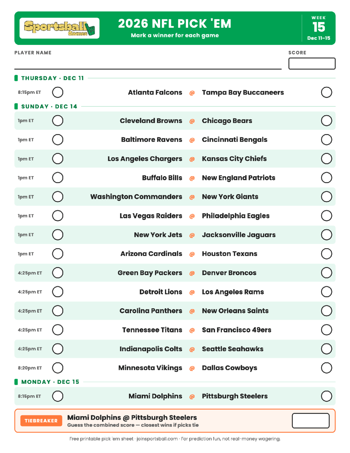 2026 NFL Week 15 pick em sheet Free printable NFL Week 15 pick em sheet 2026 — game-winner pick spaces and tiebreaker for office pools.