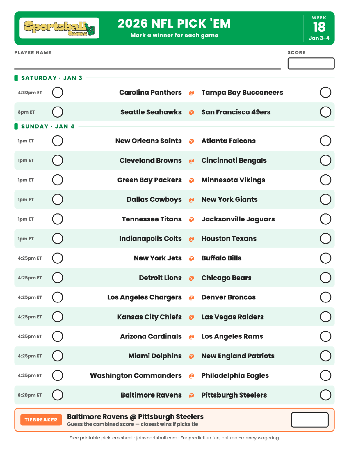 2026 NFL Week 18 pick em sheet Free printable NFL Week 18 pick em sheet 2026 — game-winner pick spaces and tiebreaker for office pools.